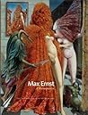 Max Ernst: A Retrospective Max Ernst: A Retrospective