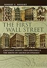 The First Wall Street by Robert E. Wright The First Wall Street by Robert E. Wright
