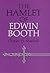 The Hamlet of Edwin Booth