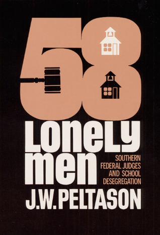 Fifty-Eight Lonely Men: Southern Federal Judges and School Desegregation (Illini Book)