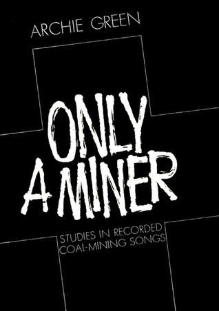 Only a Miner: Studies in Recorded Coal-Mining Songs (Hardcover)