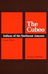 The Cubeo: Indians of the Northwest Amazon The Cubeo: Indians of the Northwest Amazon