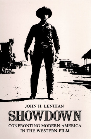 Showdown: Confronting Modern America in the Western Film (Illini Book)