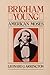 Brigham Young: American Moses
