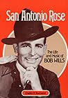 San Antonio Rose: The Life and Music of Bob Wills (Music in American Life) San Antonio Rose: The Life and Music of Bob Wills (Music in American Life)