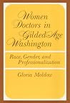 Women Doctors in Gilded-Age Washington: Race, Gender, and Professionalization (Women in American History)