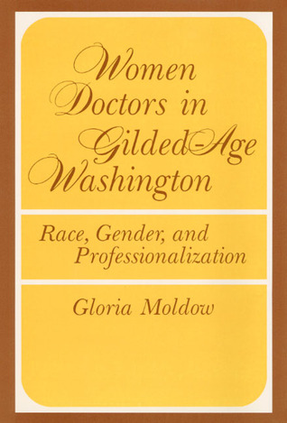 Women Doctors in Gilded-Age Washington: Race, Gender, and Professionalization (Women in American History)