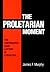 The Proletarian Moment: The Controversy over Leftism in Literature