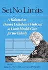 Set No Limits: A Rebuttal to Daniel Callahan's Proposal to Limit Health Care for the Elderly