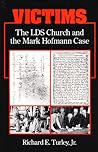 Victims: The LDS Church and the Mark Hofmann Case Victims: The LDS Church and the Mark Hofmann Case