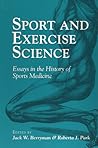 Sport and Exercise Science: ESSAYS IN THE HISTORY OF SPORTS MEDICINE (Sport and Society) Sport and Exercise Science: ESSAYS IN THE HISTORY OF SPORTS MEDICINE (Sport and Society)