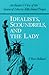 Idealists, Scoundrels, and the Lady: An Insider's View of the Statue of Liberty-Ellis Island Project