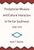 Presbyterian Missions and Cultural Interaction in the Far Southwest, 1850-1950 (Presbyterian Historical Society Publications, No 31)