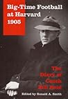 Big-Time Football at Harvard, 1905: The Diary of Coach Bill Reid (Sport and Society) Big-Time Football at Harvard, 1905: The Diary of Coach Bill Reid (Sport and Society)