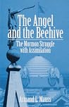 The Angel and Beehive: The Mormon Struggle with Assimilation The Angel and Beehive: The Mormon Struggle with Assimilation