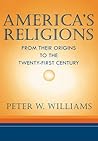 America's Religions: From Their Origins to the Twenty-first Century America's Religions: From Their Origins to the Twenty-first Century