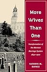 More Wives Than One by Kathryn M. Daynes