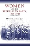 Women and the Republican Party, 1854-1924 (Women in American History)