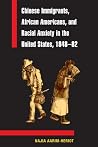 Chinese Immigrants, African Americans, and Racial Anxiety in the United States, 1848-82 (Asian American Experience) Chinese Immigrants, African Americans, and Racial Anxiety in the United States, 1848-82 (Asian American Experience)