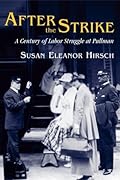 After the Strike: A Century of Labor Struggle at Pullman