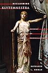 Reclaiming Klytemnestra by Kathleen L. Komar