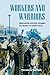 Workers and Warriors: Masculinity and the Struggle for Nation in South Africa