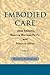 Embodied Care: Jane Addams, Maurice Merleau-Ponty, and Feminist Ethics