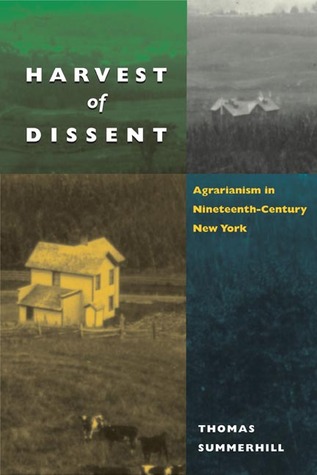 Harvest of Dissent: Agrarianism in Nineteenth-Century New York