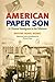 American Paper Son: A Chine...