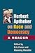 Herbert Aptheker on Race and and Democracy: A Reader