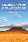 Making Space on the Western Frontier:: Mormons, Miners, and Southern Paiutes