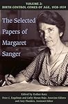 The Selected Papers, Vol. 2: Birth Control Comes of Age, 1928-1939 (The Selected Papers of Margaret Sanger, #2)