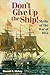 Don't Give Up the Ship! by Donald R. Hickey