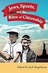 Jews, Sports, and the Rights of Citizenship Jews, Sports, and the Rights of Citizenship