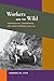 Workers and the Wild: Conservation, Consumerism, and Labor in Oregon, 1910-30 (Working Class in American History)