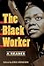 The Black Worker by Eric Arnesen