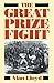 The Great Prize Fight by Alan Lloyd