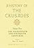 A History of the Crusades, Volume III: The Fourteenth and Fifteenth Centuries (Volume 3)