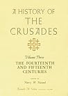 A History of the Crusades, Volume III: The Fourteenth and Fifteenth Centuries (Volume 3)