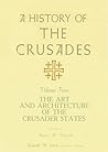 A History of the Crusades, Volume IV: The Art and Architecture of the Crusader States (Volume 4) (History of the Crusades (University of Wisconsin Press))