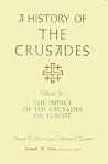 A History of the Crusades, Volume VI: The Impact of the Crusades on Europe (Volume 6)