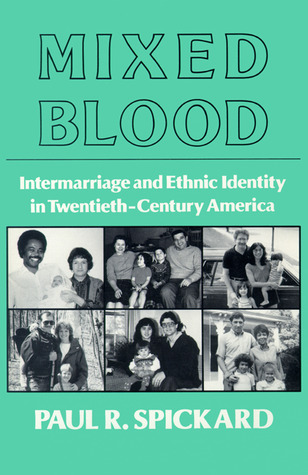 Mixed Blood: Intermarriage & Ethnic: Intermarriage And Ethnic Identity In Twentieth Century America (Paperback)