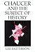 Chaucer and the Subject of History by Lee Patterson