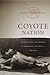 Coyote Nation: Sexuality, Race, and Conquest in Modernizing New Mexico, 1880-1920 (Worlds of Desire: The Chicago Series on Sexuality, Gender, and Culture)