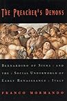 The Preacher's Demons: Bernardino of Siena and the Social Underworld of Early Renaissance Italy