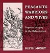 Peasants, Warriors, and Wives: Popular Imagery in the Reformation