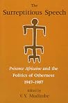 The Surreptitious Speech: Presence Africaine and the Politics of Otherness 1947-1987 The Surreptitious Speech: Presence Africaine and the Politics of Otherness 1947-1987