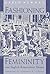 Fashioning Femininity and English Renaissance Drama (Women in Culture and Society)
