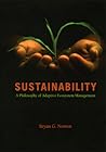 Sustainability: A Philosophy of Adaptive Ecosystem Management