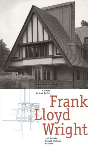 A Guide to Oak Park's Frank Lloyd Wright and Prairie School Historic District (Paperback)